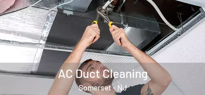  AC Duct Cleaning Somerset - NJ