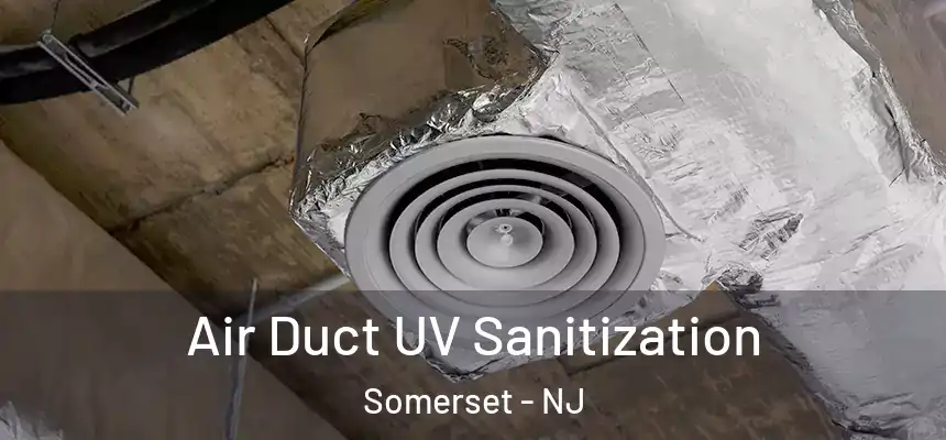  Air Duct UV Sanitization Somerset - NJ