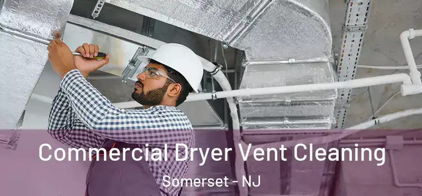 Commercial Dryer Vent Cleaning Somerset - NJ