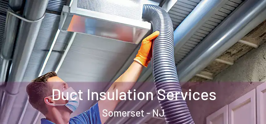  Duct Insulation Services Somerset - NJ