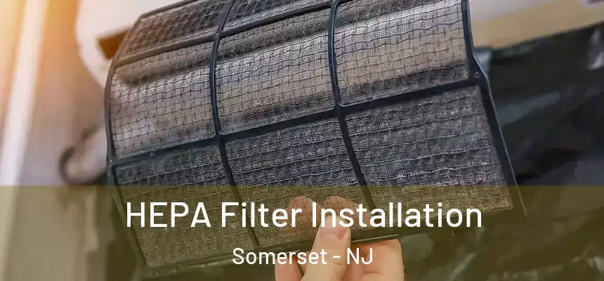HEPA Filter Installation Somerset - NJ