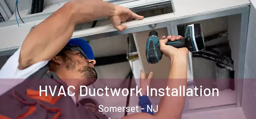 HVAC Ductwork Installation Somerset - NJ