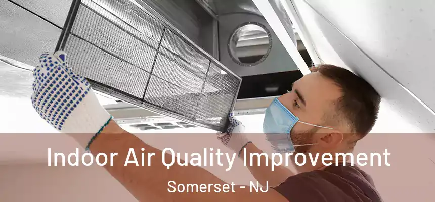  Indoor Air Quality Improvement Somerset - NJ