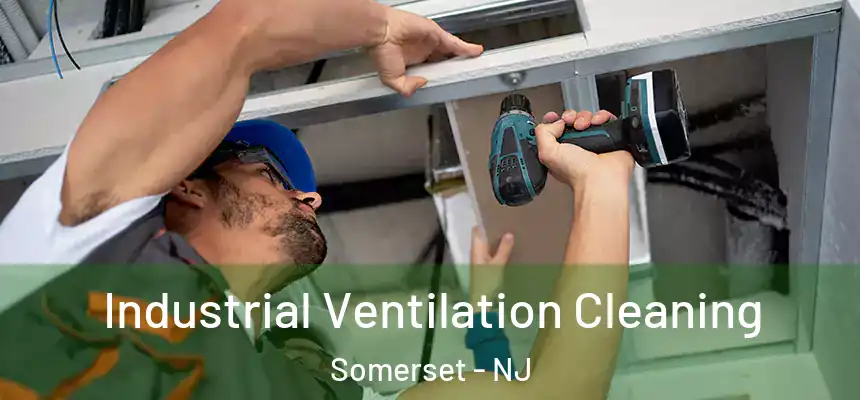  Industrial Ventilation Cleaning Somerset - NJ