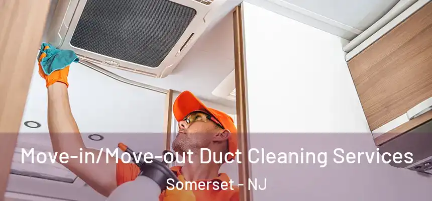  Move-in/Move-out Duct Cleaning Services Somerset - NJ