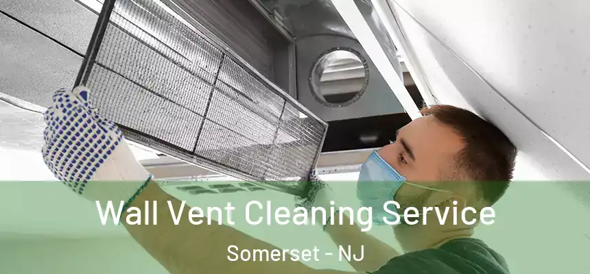  Wall Vent Cleaning Service Somerset - NJ